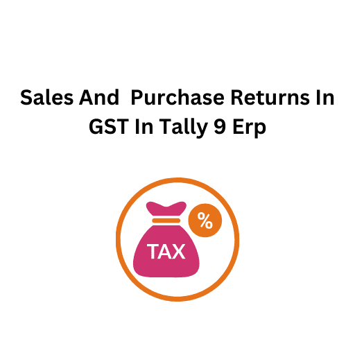 27. Sales And  Purchase Returns In GST In Tally 9 Erp